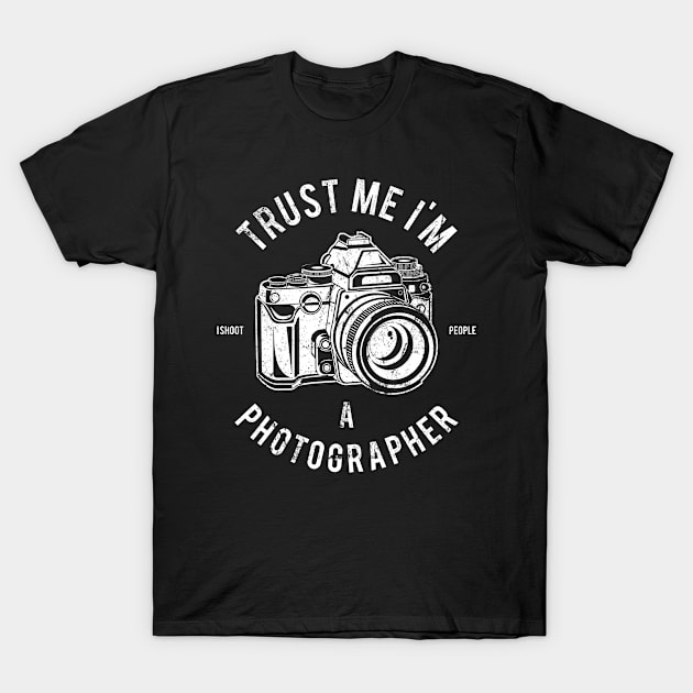 Trust Me I'm A Photographer T-Shirt by ChapulTee